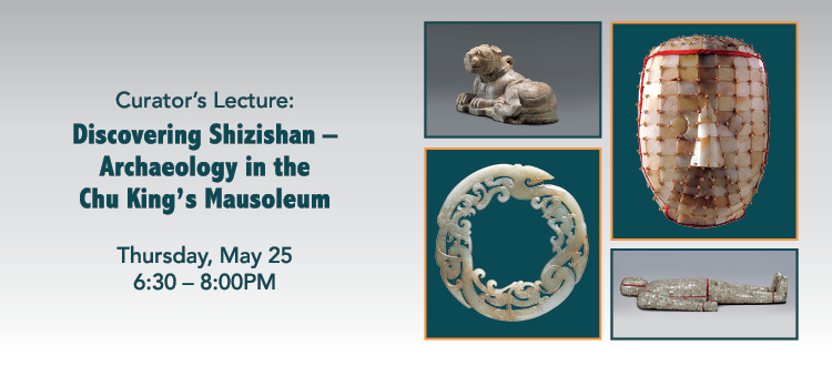 Curator’s Lecture: Discovering Shizishan – Archaeology in the Chu King’s Mausoleum