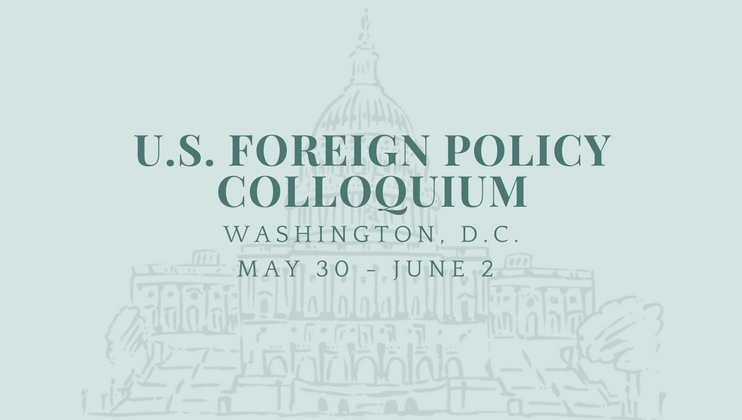 U.S. Foreign Policy Colloquium (May 30-June 2)